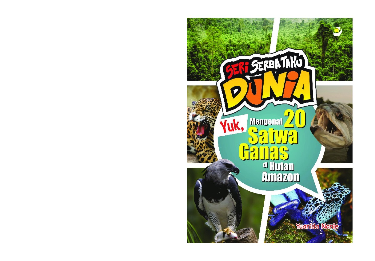 Seri Serba Tahu Dunia Yuk, Mengenal 20 Satwa Ganas di Hutan Amazon